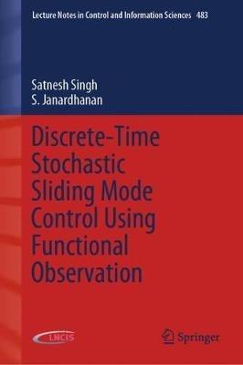 Discrete-Time Stochastic Sliding Mode Control Using Functional Observation - Satnesh Singh,S. Janardhanan - cover