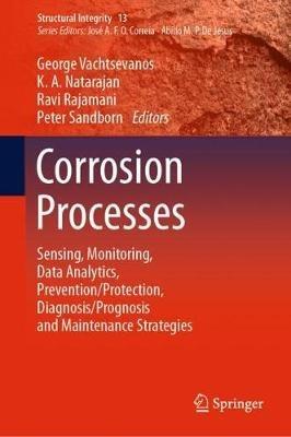 Corrosion Processes: Sensing, Monitoring, Data Analytics, Prevention/Protection, Diagnosis/Prognosis and Maintenance Strategies - cover
