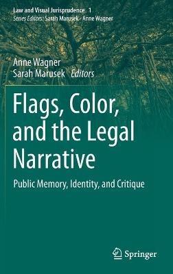 Flags, Color, and the Legal Narrative: Public Memory, Identity, and Critique - cover