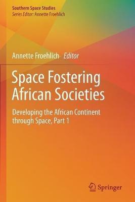 Space Fostering African Societies: Developing the African Continent through Space, Part 1 - cover