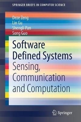 Software Defined Systems: Sensing, Communication and Computation - Deze Zeng,Lin Gu,Shengli Pan - cover
