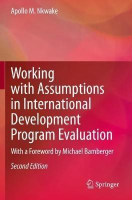 Working with Assumptions in International Development Program Evaluation: With a Foreword by Michael Bamberger - Apollo M. Nkwake - cover