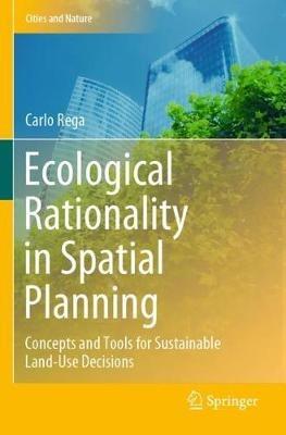 Ecological Rationality in Spatial Planning: Concepts and Tools for Sustainable Land-Use Decisions - Carlo Rega - cover