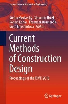 Current Methods of Construction Design: Proceedings of the ICMD 2018 - cover