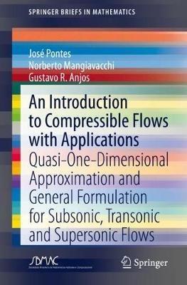 An Introduction to Compressible Flows with Applications: Quasi-One-Dimensional Approximation and General Formulation for Subsonic, Transonic and Supersonic Flows - José Pontes,Norberto Mangiavacchi,Gustavo R. Anjos - cover