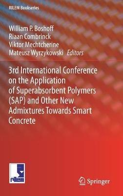 3rd International Conference on the Application of Superabsorbent Polymers (SAP) and Other New Admixtures Towards Smart Concrete - cover