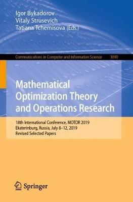Mathematical Optimization Theory and Operations Research: 18th International Conference, MOTOR 2019, Ekaterinburg, Russia, July 8 - 12, 2019, Revised Selected Papers - cover