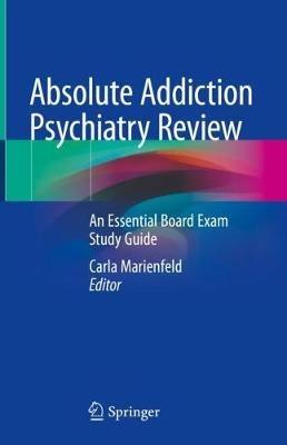 Absolute Addiction Psychiatry Review: An Essential Board Exam Study Guide - cover