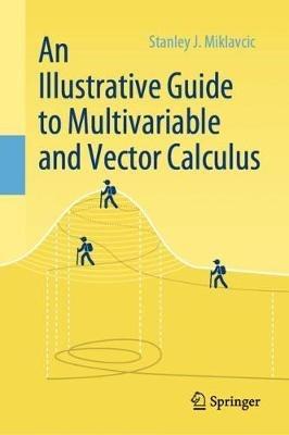 An Illustrative Guide to Multivariable and Vector Calculus - Stanley J. Miklavcic - cover