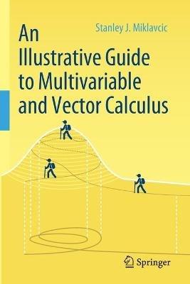 An Illustrative Guide to Multivariable and Vector Calculus - Stanley J. Miklavcic - cover