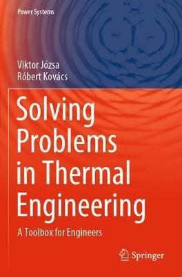 Solving Problems in Thermal Engineering: A Toolbox for Engineers - Viktor Józsa,Róbert Kovács - cover