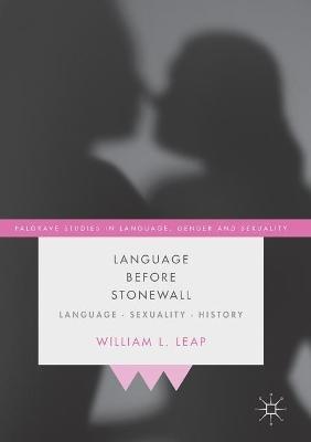 Language Before Stonewall: Language, Sexuality, History - William L. Leap - cover