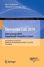 Dementia Lab 2019. Making Design Work: Engaging with Dementia in Context: 4th Conference, D-Lab 2019, Eindhoven, The Netherlands, October 21–22, 2019, Proceedings