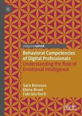 Behavioral Competencies of Digital Professionals: Understanding the Role of Emotional Intelligence - Sara Bonesso,Elena Bruni,Fabrizio Gerli - cover