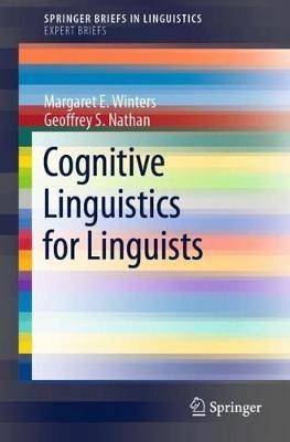 Cognitive Linguistics for Linguists - Margaret E. Winters,Geoffrey S. Nathan - cover