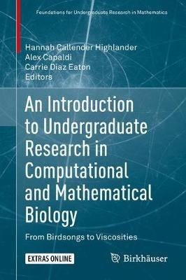 An Introduction to Undergraduate Research in Computational and Mathematical Biology: From Birdsongs to Viscosities - cover