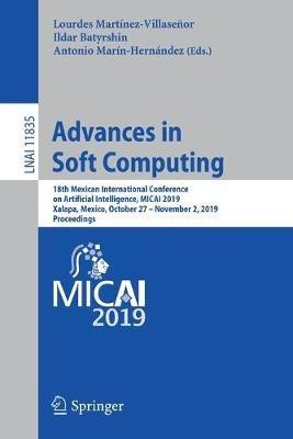Advances in Soft Computing: 18th Mexican International Conference on Artificial Intelligence, MICAI 2019, Xalapa, Mexico, October 27 – November 2, 2019, Proceedings - cover