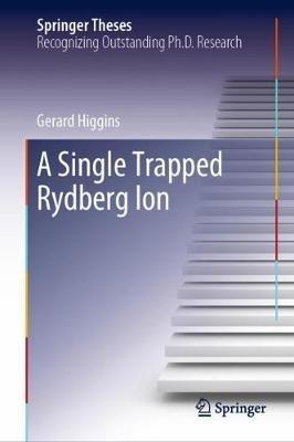 A Single Trapped Rydberg Ion - Gerard Higgins - cover