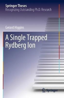 A Single Trapped Rydberg Ion - Gerard Higgins - cover
