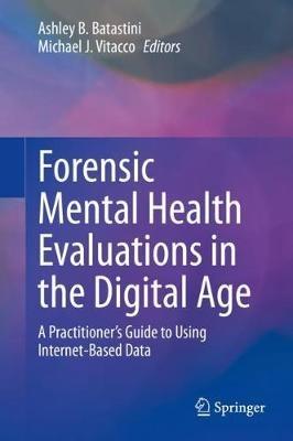 Forensic Mental Health Evaluations in the Digital Age: A Practitioner’s Guide to Using Internet-Based Data - cover