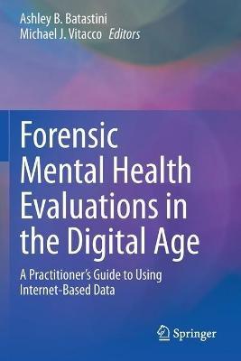 Forensic Mental Health Evaluations in the Digital Age: A Practitioner’s Guide to Using Internet-Based Data - cover