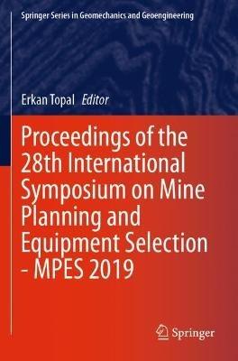Proceedings of the 28th International Symposium on Mine Planning and Equipment Selection - MPES 2019 - cover