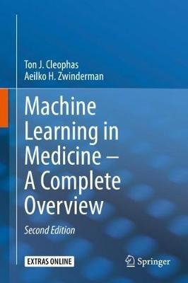 Machine Learning in Medicine – A Complete Overview - Ton J. Cleophas,Aeilko H. Zwinderman - cover