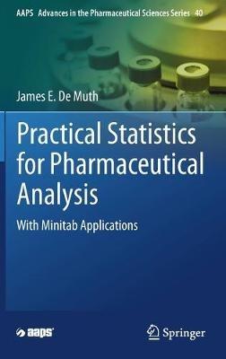 Practical Statistics for Pharmaceutical Analysis: With Minitab Applications - James E. De Muth - cover