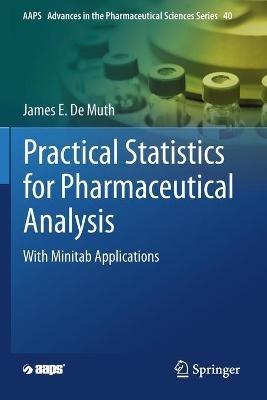 Practical Statistics for Pharmaceutical Analysis: With Minitab Applications - James E. De Muth - cover