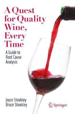 A Quest for Quality Wine, Every Time.: A Guide for Root Cause Analysis. - Joyce Steakley,Bruce Steakley - cover