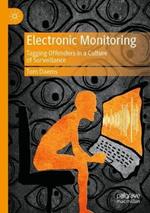 Electronic Monitoring: Tagging Offenders in a Culture of Surveillance