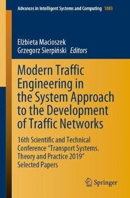 Modern Traffic Engineering in the System Approach to the Development of Traffic Networks: 16th Scientific and Technical Conference "Transport Systems. Theory and Practice 2019" Selected Papers - cover