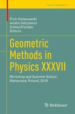 Geometric Methods in Physics XXXVII: Workshop and Summer School, Bialowieza, Poland, 2018 - cover