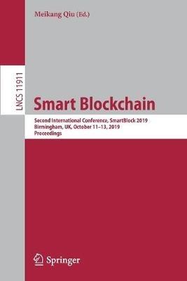 Smart Blockchain: Second International Conference, SmartBlock 2019, Birmingham, UK, October 11–13, 2019, Proceedings - cover