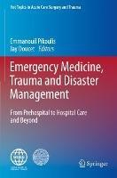 Emergency Medicine, Trauma and Disaster Management: From Prehospital to Hospital Care and Beyond - cover