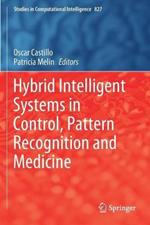 Hybrid Intelligent Systems in Control, Pattern Recognition and Medicine