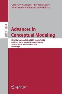 Advances in Conceptual Modeling: ER 2019 Workshops FAIR, MREBA, EmpER, MoBiD, OntoCom, and ER Doctoral Symposium Papers, Salvador, Brazil, November 4–7, 2019, Proceedings - cover