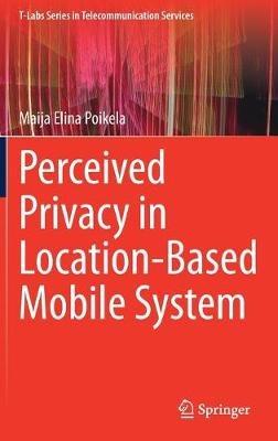 Perceived Privacy in Location-Based Mobile System - Maija Elina Poikela - cover