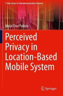 Perceived Privacy in Location-Based Mobile System - Maija Elina Poikela - cover