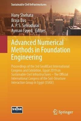 Advanced Numerical Methods in Foundation Engineering: Proceedings of the 3rd GeoMEast International Congress and Exhibition, Egypt 2019 on Sustainable Civil Infrastructures – The Official International Congress of the Soil-Structure Interaction Group in Egypt (SSIGE) - cover