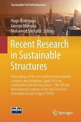 Recent Research in Sustainable Structures: Proceedings of the 3rd GeoMEast International Congress and Exhibition, Egypt 2019 on Sustainable Civil Infrastructures – The Official International Congress of the Soil-Structure Interaction Group in Egypt (SSIGE) - cover