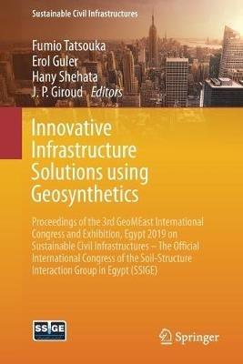 Innovative Infrastructure Solutions using Geosynthetics: Proceedings of the 3rd GeoMEast International Congress and Exhibition, Egypt 2019 on Sustainable Civil Infrastructures – The Official International Congress of the Soil-Structure Interaction Group in Egypt (SSIGE) - cover