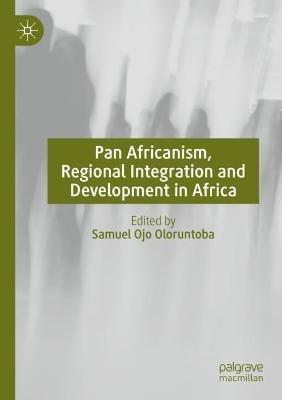 Pan Africanism, Regional Integration and Development in Africa - cover