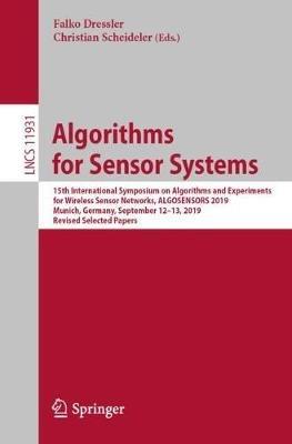 Algorithms for Sensor Systems: 15th International Symposium on Algorithms and Experiments for Wireless Sensor Networks, ALGOSENSORS 2019, Munich, Germany, September 12–13, 2019, Revised Selected Papers - cover