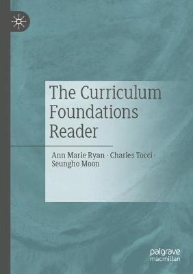The Curriculum Foundations Reader - Ann Marie Ryan,Charles Tocci,Seungho Moon - cover
