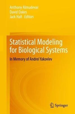 Statistical Modeling for Biological Systems: In Memory of Andrei Yakovlev - cover