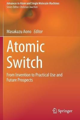 Atomic Switch: From Invention to Practical Use and Future Prospects - cover