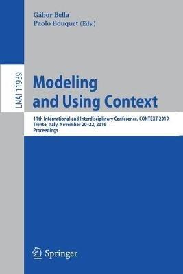 Modeling and Using Context: 11th International and Interdisciplinary Conference, CONTEXT 2019, Trento, Italy, November 20–22, 2019, Proceedings - cover