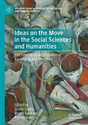 Ideas on the Move in the Social Sciences and Humanities: The International Circulation of Paradigms and Theorists - cover