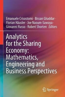 Analytics for the Sharing Economy: Mathematics, Engineering and Business Perspectives - cover